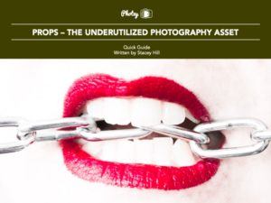 Props - The Underutilized Photography Asset - Free Quick Guide