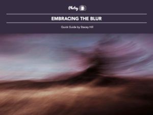 Embracing the Blur - Free Quick Guide