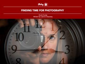 Finding Time for Photography - Free Quick Guide