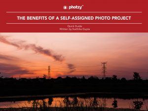 The Benefits of a Self-Assigned Photo Project - Free Quick Guide
