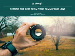 Getting the Best from Your 50mm Prime Lens - Free Quick Guide