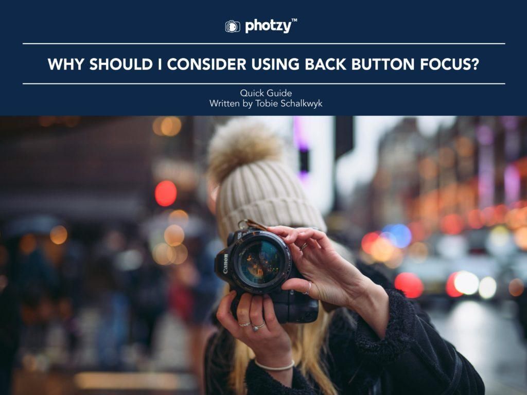 What is Back Button Focus and Why You Should be Using It