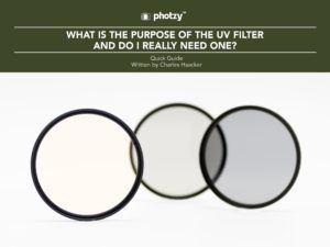 What is the Purpose of the UV Filter, and Do I Really Need One? - Free Quick Guide