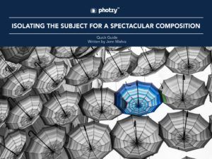 Isolating the Subject for a Spectacular Composition - Free Quick Guide