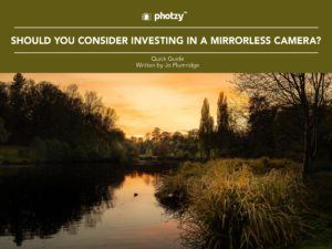 Should You Consider Investing in a Mirrorless Camera? - Free Quick Guide