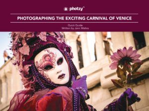 Photographing the Exciting Carnival of Venice - Free Quick Guide