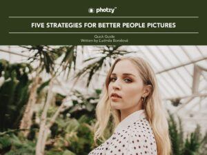 Five Strategies for Better People Pictures - Free Quick Guide
