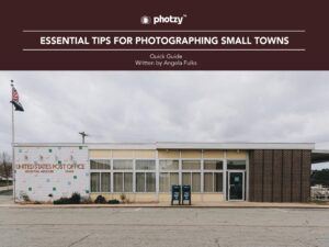Essential Tips for Photographing Small Towns - Free Quick Guide