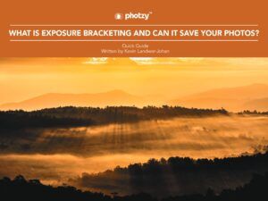What Is Exposure Bracketing, and Can It Save Your Photos? - Free Quick Guide
