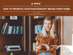 How to Promote Your Photography Brand from Home - Free Quick Guide
