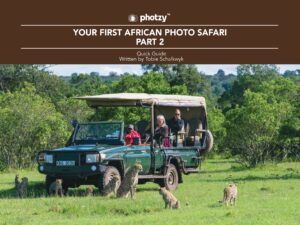 Your First African Photo Safari: Part 2 - Free Quick Guide
