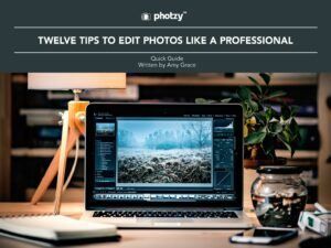 Twelve Tips to Edit Photos Like a Professional - Free Quick Guide