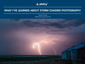 What I've Learned About Storm Chasing Photography - Free Quick Guide