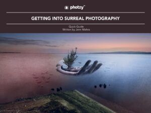 Getting Into Surreal Photography - Free Quick Guide