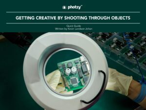Getting Creative by Shooting Through Objects - Free Quick Guide
