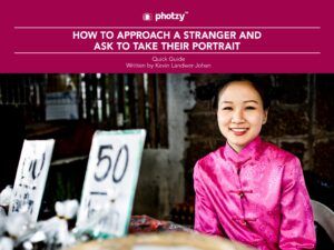 How to Approach a Stranger and Ask to Take Their Portrait - Free Quick Guide