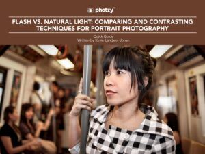 Flash vs. Natural Light: Comparing and Contrasting Techniques for Portrait Photography - Free Quick Guide