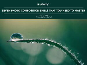 Seven Photo Composition Skills That You Need to Master - Free Quick Guide