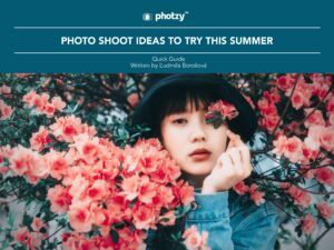 Photo Shoot Ideas to Try This Summer - Free Quick Guide