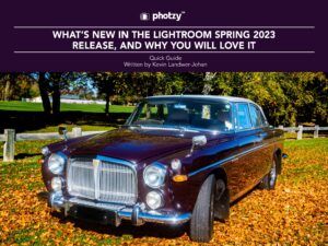 What's New in the Lightroom Spring 2023 Release, and Why You Will Love It - Free Quick Guide