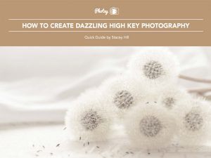 How to Create Dazzling High Key Photography - Free Quick Guide