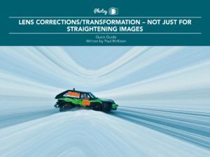 Lens Corrections - Not Just for Straightening Images - Free Quick Guide